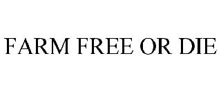 FARM FREE OR DIE
