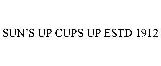 SUN'S UP CUPS UP ESTD 1912