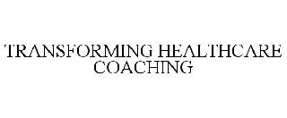 TRANSFORMING HEALTHCARE COACHING