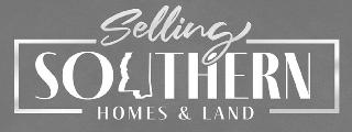 SELLING SOUTHERN HOMES & LAND