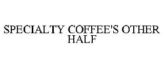 SPECIALTY COFFEE'S OTHER HALF