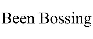 BEEN BOSSING