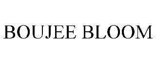 BOUJEE BLOOM