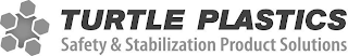 TURTLE PLASTICS SAFETY & STABILIZATION PRODUCT SOLUTIONS