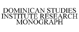 DOMINICAN STUDIES INSTITUTE RESEARCH MONOGRAPH