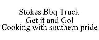 STOKES BBQ TRUCK GET IT AND GO! COOKING WITH SOUTHERN PRIDE