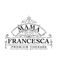 MAMA FRANCESCA PREMIUM CHEESES