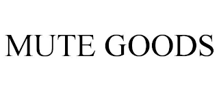 MUTE GOODS