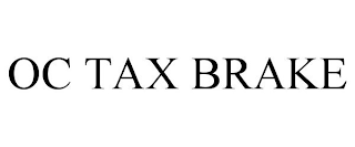 OC TAX BRAKE