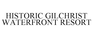 HISTORIC GILCHRIST WATERFRONT RESORT