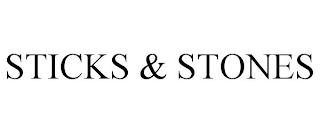 STICKS & STONES
