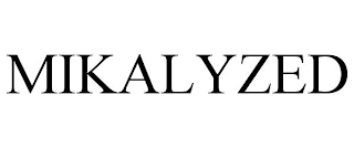 MIKALYZED