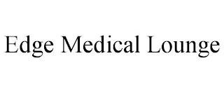 EDGE MEDICAL LOUNGE