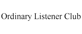 ORDINARY LISTENER CLUB