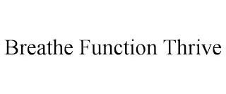 BREATHE FUNCTION THRIVE