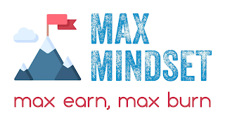 MAX MINDSET MAX EARN, MAX BURN