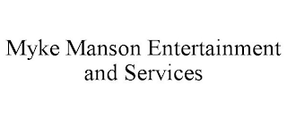 MYKE MANSON ENTERTAINMENT AND SERVICES