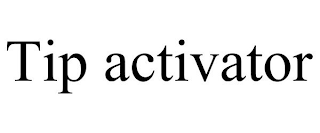 TIP ACTIVATOR