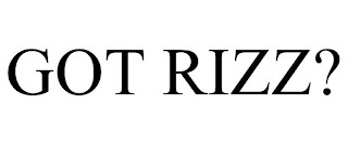 GOT RIZZ?