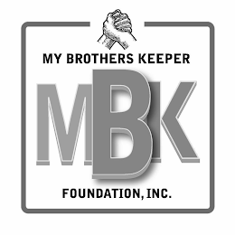 MY BROTHERS KEEPER MBK FOUNDATION, INC.