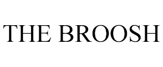 THE BROOSH