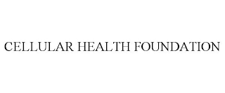 CELLULAR HEALTH FOUNDATION