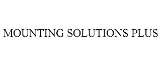MOUNTING SOLUTIONS PLUS