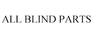 ALL BLIND PARTS