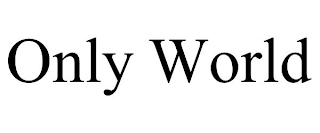 ONLY WORLD