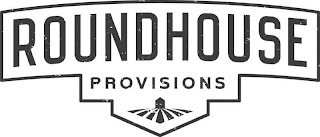 ROUNDHOUSE PROVISIONS