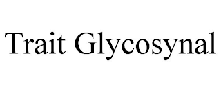 TRAIT GLYCOSYNAL