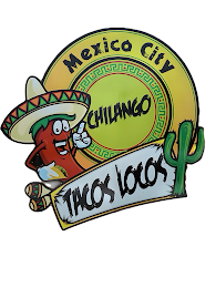 MEXICO CITY CHILANGO TACOS LOCOS