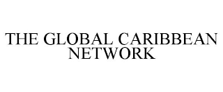 THE GLOBAL CARIBBEAN NETWORK