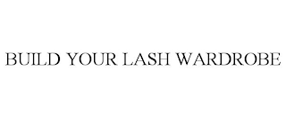 BUILD YOUR LASH WARDROBE