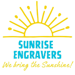 SUNRISE ENGRAVERS WE BRING THE SUNSHINE!