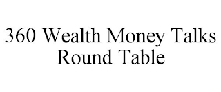 360 WEALTH MONEY TALKS ROUND TABLE