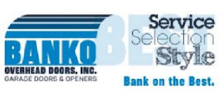 BANKO OVERHEAD DOORS, INC. GARAGE DOORS & OPENERS BEST SERVICE SELECTION STYLE BANK ON THE BEST.