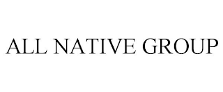 ALL NATIVE GROUP