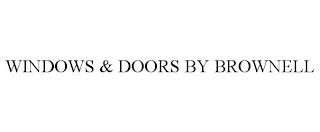 WINDOWS & DOORS BY BROWNELL