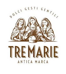 DOLCI GESTI GENTILI TRE MARIE ANTICA MARCA