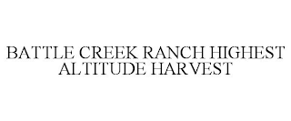 BATTLE CREEK RANCH HIGHEST ALTITUDE HARVEST