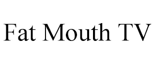 FAT MOUTH TV