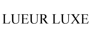 LUEUR LUXE