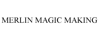 MERLIN MAGIC MAKING