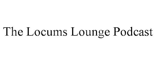 THE LOCUMS LOUNGE PODCAST