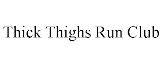 THICK THIGHS RUN CLUB