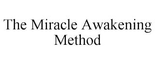 THE MIRACLE AWAKENING METHOD