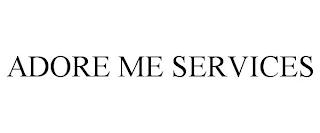 ADORE ME SERVICES