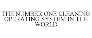 THE NUMBER ONE CLEANING OPERATING SYSTEM IN THE WORLD