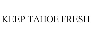 KEEP TAHOE FRESH